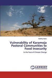 bokomslag Vulnerability of Karamoja Pastoral Communities to Food Insecurity