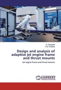 bokomslag Design and analysis of adaptive jet engine frame and thrust mounts