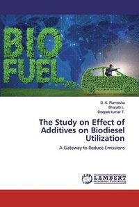 bokomslag The Study on Effect of Additives on Biodiesel Utilization