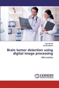 bokomslag Brain tumor detection using digital image processing