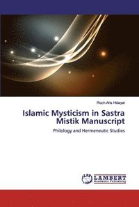 bokomslag Islamic Mysticism in Sastra Mistik Manuscript
