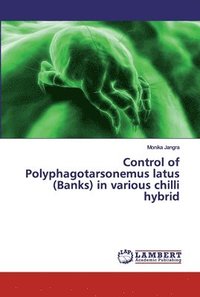 bokomslag Control of Polyphagotarsonemus latus (Banks) in various chilli hybrid