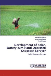 bokomslag Development of Solar, Battery cum Hand Operated Knapsack Sprayer