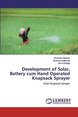Development of Solar, Battery cum Hand Operated Knapsack Sprayer 1