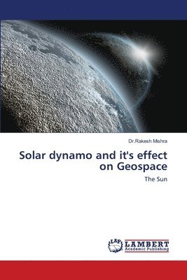 bokomslag Solar dynamo and it's effect on Geospace