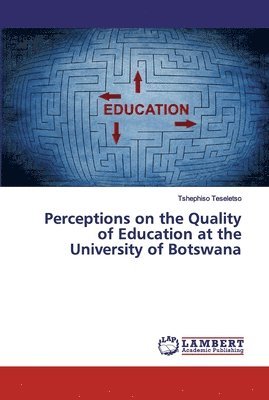 Perceptions on the Quality of Education at the University of Botswana 1