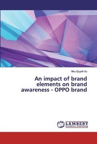 bokomslag An impact of brand elements on brand awareness - OPPO brand