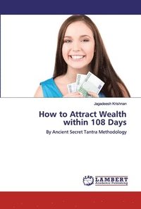 bokomslag How to Attract Wealth within 108 Days