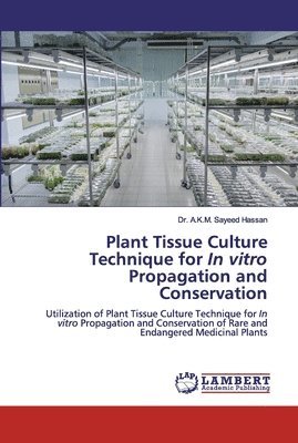 Plant Tissue Culture Technique for In vitro Propagation and Conservation 1