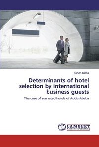 bokomslag Determinants of hotel selection by international business guests