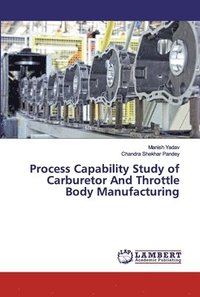 bokomslag Process Capability Study of Carburetor And Throttle Body Manufacturing
