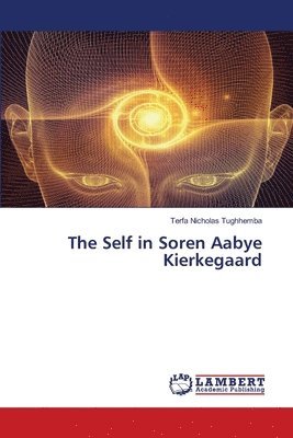 bokomslag The Self in Soren Aabye Kierkegaard