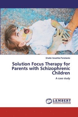bokomslag Solution Focus Therapy for Parents with Schizophrenic Children