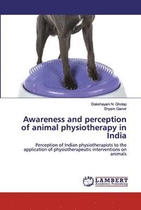 bokomslag Awareness and perception of animal physiotherapy in India