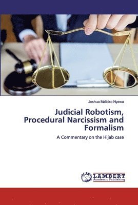 Judicial Robotism, Procedural Narcissism and Formalism 1