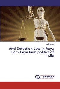 bokomslag Anti Defection Law in Aaya Ram Gaya Ram politics of India