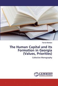 bokomslag The Human Capital and Its Formation in Georgia (Values, Priorities)