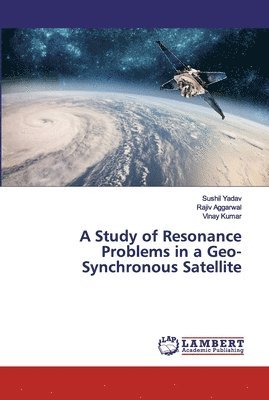 A Study of Resonance Problems in a Geo-Synchronous Satellite 1