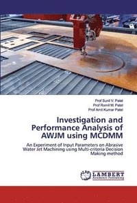 bokomslag Investigation and Performance Analysis of AWJM using MCDMM