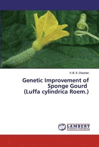 bokomslag Genetic Improvement of Sponge Gourd (Luffa cylindrica Roem.)
