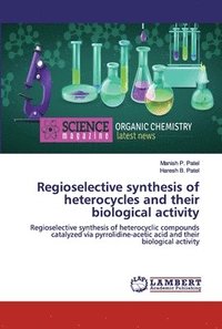 bokomslag Regioselective synthesis of heterocycles and their biological activity