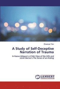 bokomslag A Study of Self-Deceptive Narration of Trauma