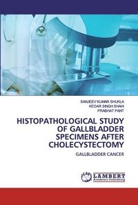 bokomslag Histopathological Study Of Gallbladder Specimens After Cholecystectomy