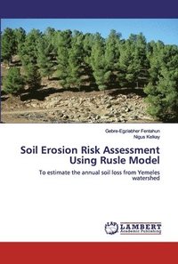 bokomslag Soil Erosion Risk Assessment Using Rusle Model