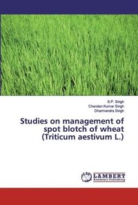 bokomslag Studies on management of spot blotch of wheat (Triticum aestivum L.)