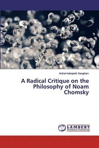 bokomslag A Radical Critique on the Philosophy of Noam Chomsky