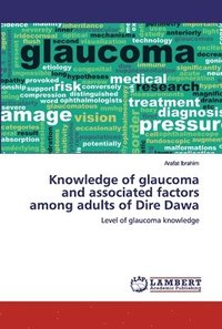 bokomslag Knowledge of glaucoma and associated factors among adults of Dire Dawa