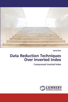 bokomslag Data Reduction Techniques Over Inverted Index