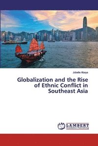 bokomslag Globalization and the Rise of Ethnic Conflict in Southeast Asia