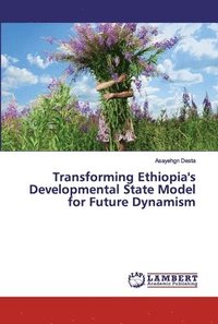 bokomslag Transforming Ethiopia's Developmental State Model for Future Dynamism