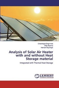 bokomslag Analysis of Solar Air Heater with and without Heat Storage material