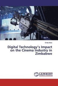 bokomslag Digital Technology's Impact on the Cinema Industry in Zimbabwe