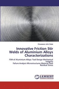 bokomslag Innovative Friction Stir Welds of Aluminium Alloys Characterizations