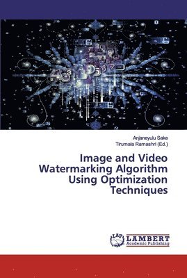 Image and Video Watermarking Algorithm Using Optimization Techniques 1