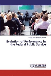 bokomslag Evalution of Performance in the Federal Public Service