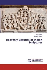 bokomslag Heavenly Beauties of Indian Sculptures