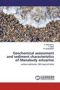 bokomslag Geochemical assessment and sediment characteristics of Manakudy estuarine