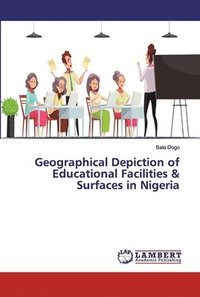 bokomslag Geographical Depiction of Educational Facilities & Surfaces in Nigeria