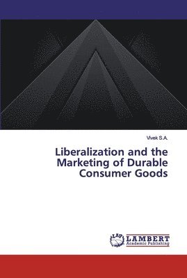 bokomslag Liberalization and the Marketing of Durable Consumer Goods