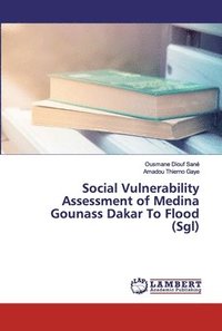 bokomslag Social Vulnerability Assessment of Medina Gounass Dakar To Flood (Sgl)