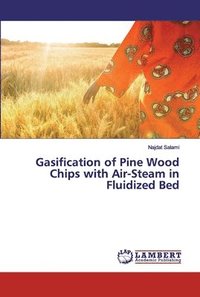 bokomslag Gasification of Pine Wood Chips with Air-Steam in Fluidized Bed