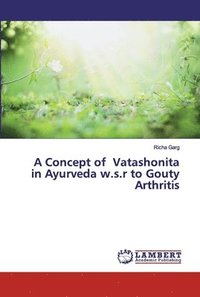 bokomslag A Concept of Vatashonita in Ayurveda w.s.r to Gouty Arthritis