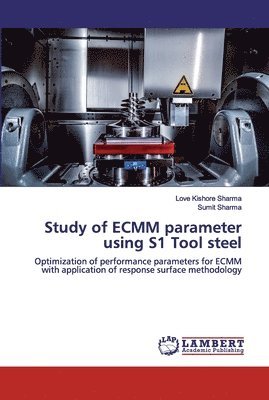 Study of ECMM parameter using S1 Tool steel 1