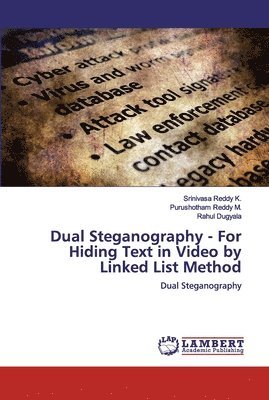 bokomslag Dual Steganography - For Hiding Text in Video by Linked List Method