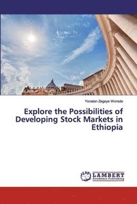 bokomslag Explore the Possibilities of Developing Stock Markets in Ethiopia