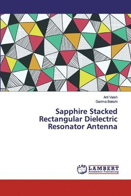 Sapphire Stacked Rectangular Dielectric Resonator Antenna 1